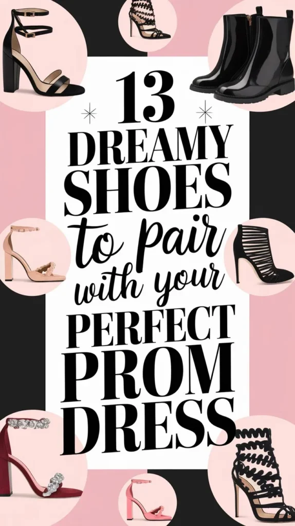 13 Essential Shoes to Pair with Your Prom Dress: From Classic to Glam