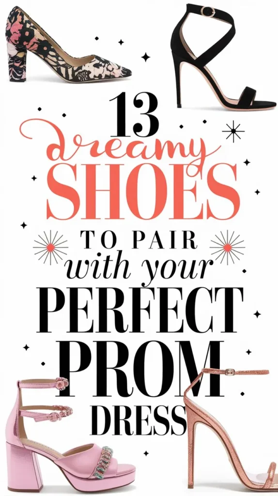 13 Essential Shoes to Pair with Your Prom Dress: From Classic to Glam