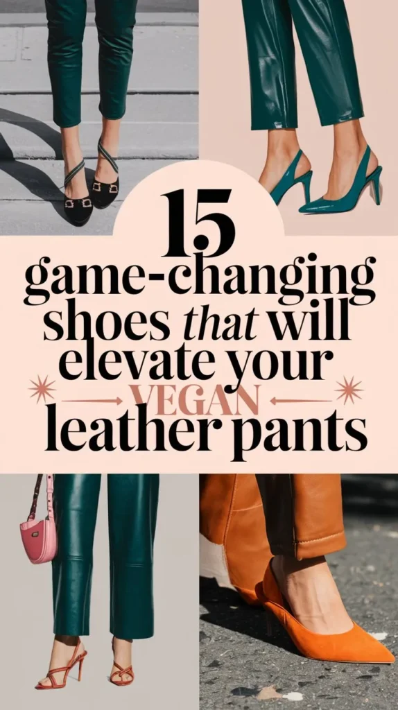 15 Shoes to Wear with Vegan Leather Pants: Fashionable and Ethical Look