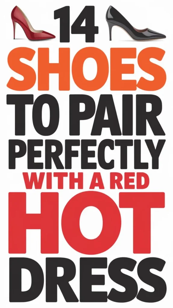 14 Shoes to Wear With a Red Dress: A Comprehensive Guide