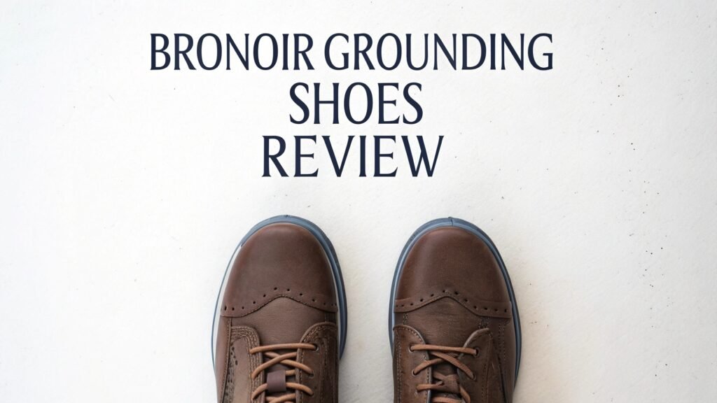 Bronoir Grounding Shoes Review: Can Transform Your Health and Comfort Bronoir