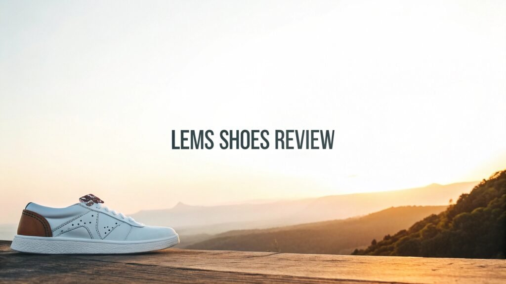 The Ultimate LEMS Shoes Review: Are These Barefoot Shoes Worth Your Money? LEMS Shoes