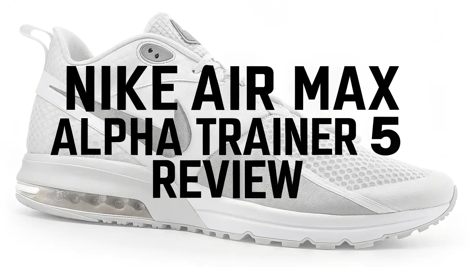 Nike Air Max Alpha Trainer 5 Review: Your Perfect Gym Companion
