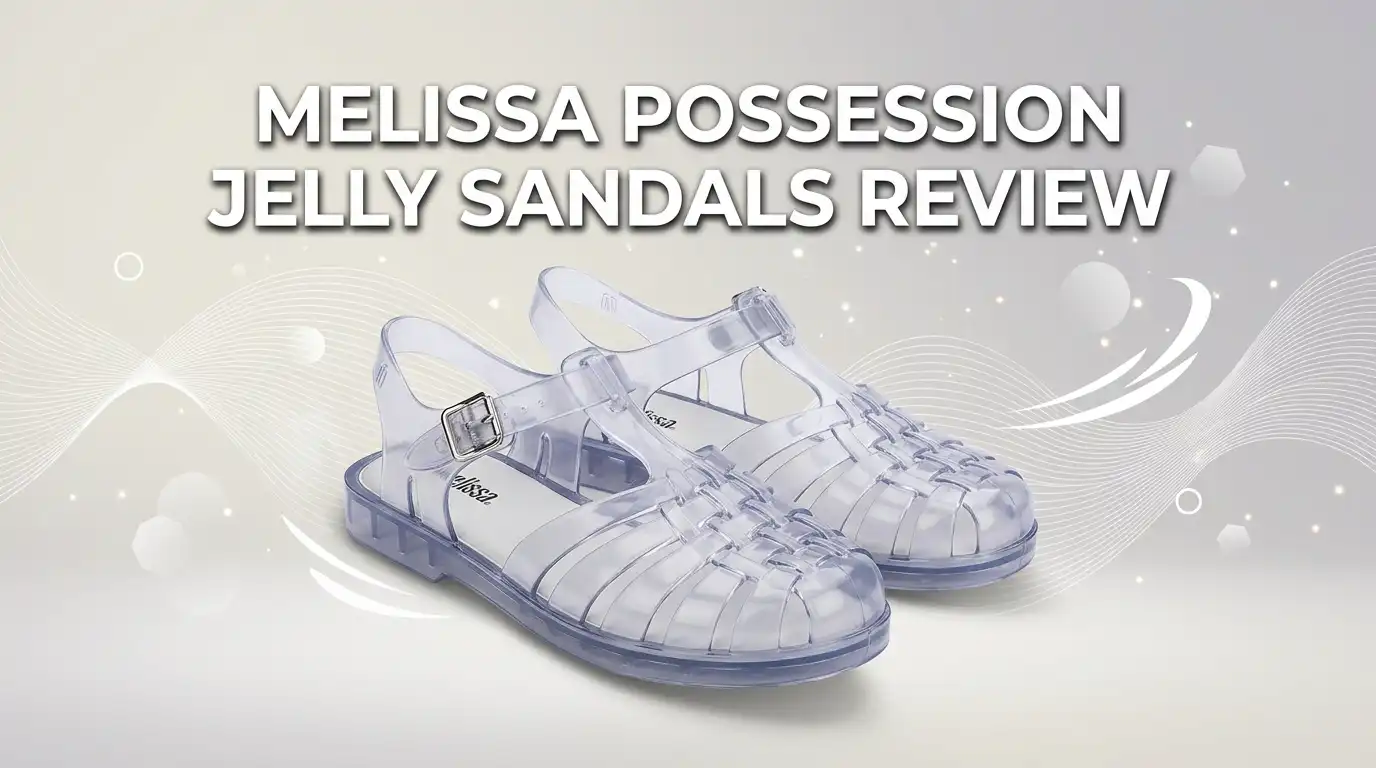 Melissa Possession Jelly Sandals Review: Worth Hyping?