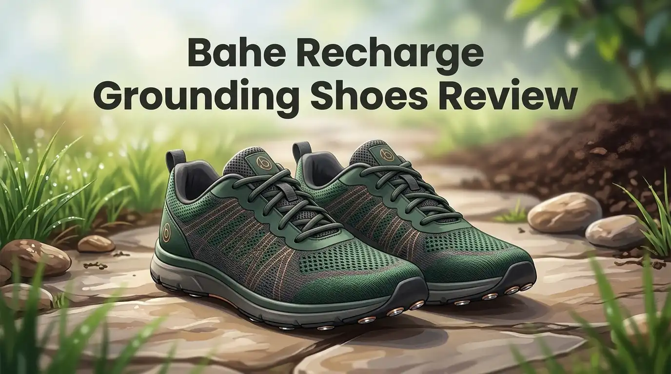Bahe Recharge Grounding Shoes Review 2026: Worth Buying?