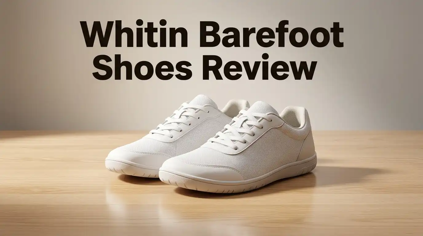 Whitin Barefoot Shoes Review 2026: Worth Buying?